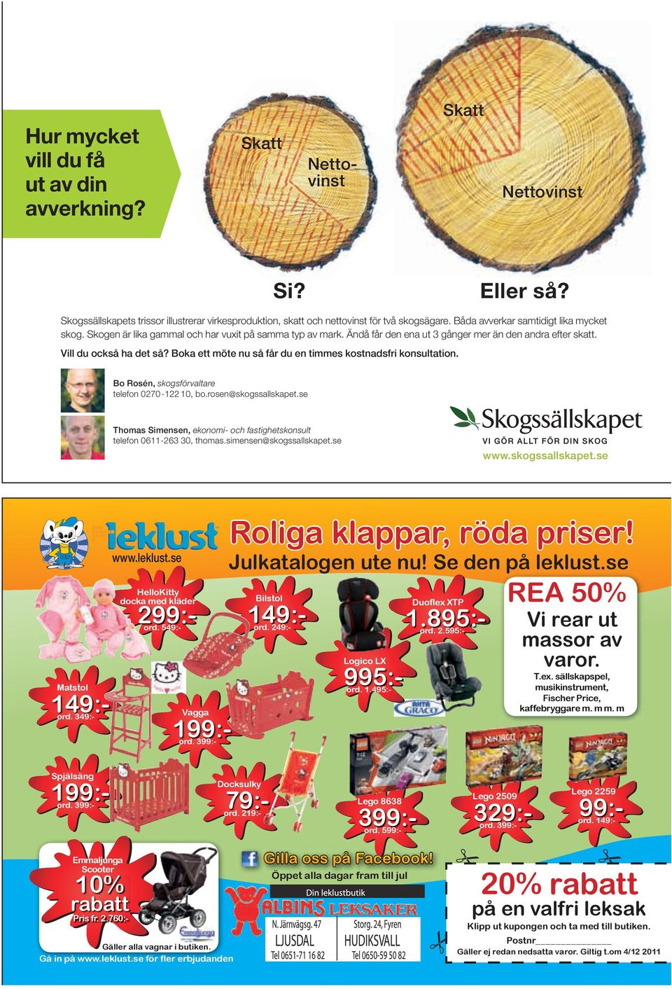 Boka ett möte nu så får du en timmes kostnadsfri konsultation. Bo Rosén, skogsförvaltare telefon 0270-122 10, bo.rosen@skogssallskapet.