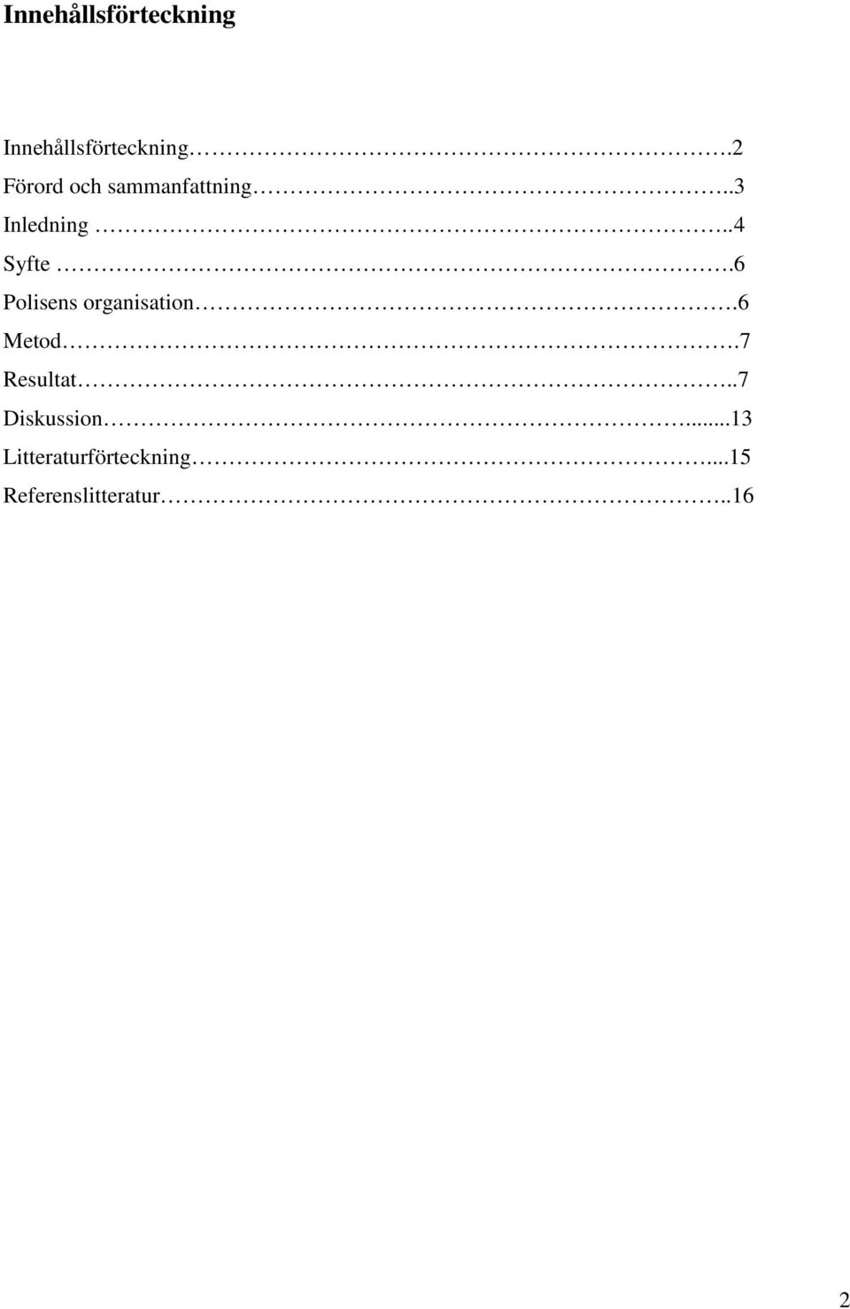 6 Polisens organisation.6 Metod.7 Resultat.