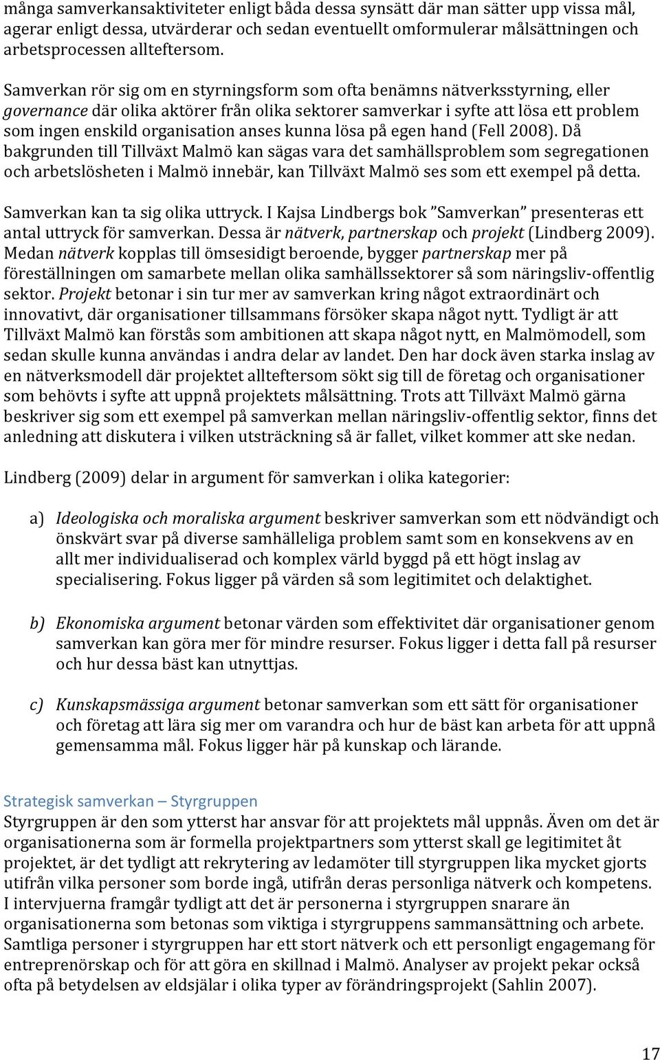 anses kunna lösa på egen hand (Fell 2008).