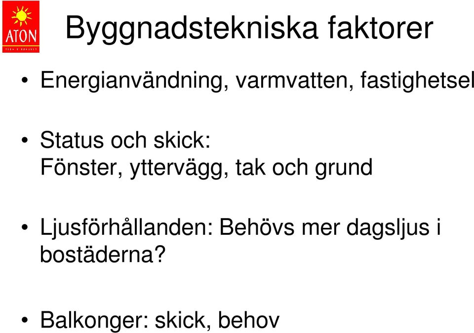 Fönster, yttervägg, tak och grund