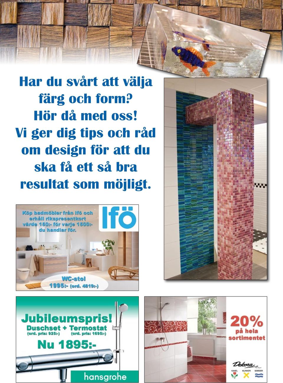 Vi ger dig tips och råd om design