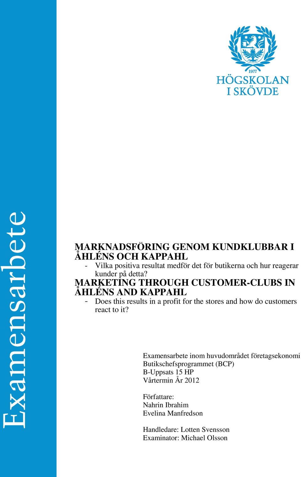 MARKETING THROUGH CUSTOMER-CLUBS IN ÅHLÉNS AND KAPPAHL - Does this results in a profit for the stores and how do