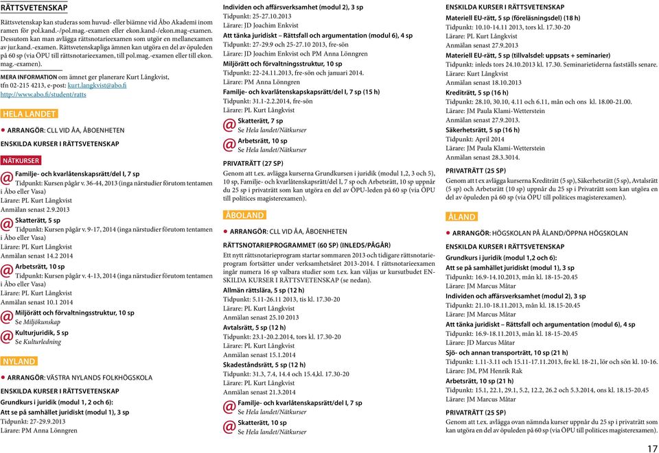 mag.-examen eller till ekon. mag.-examen). Mera information om ämnet ger planerare Kurt Långkvist, tfn 02-215 4213, e-post: kurt.langkvist@abo.