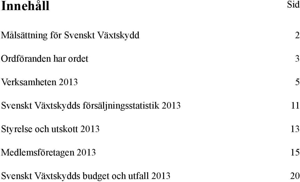 Växtskydds försäljningsstatistik 2013 11 Styrelse och