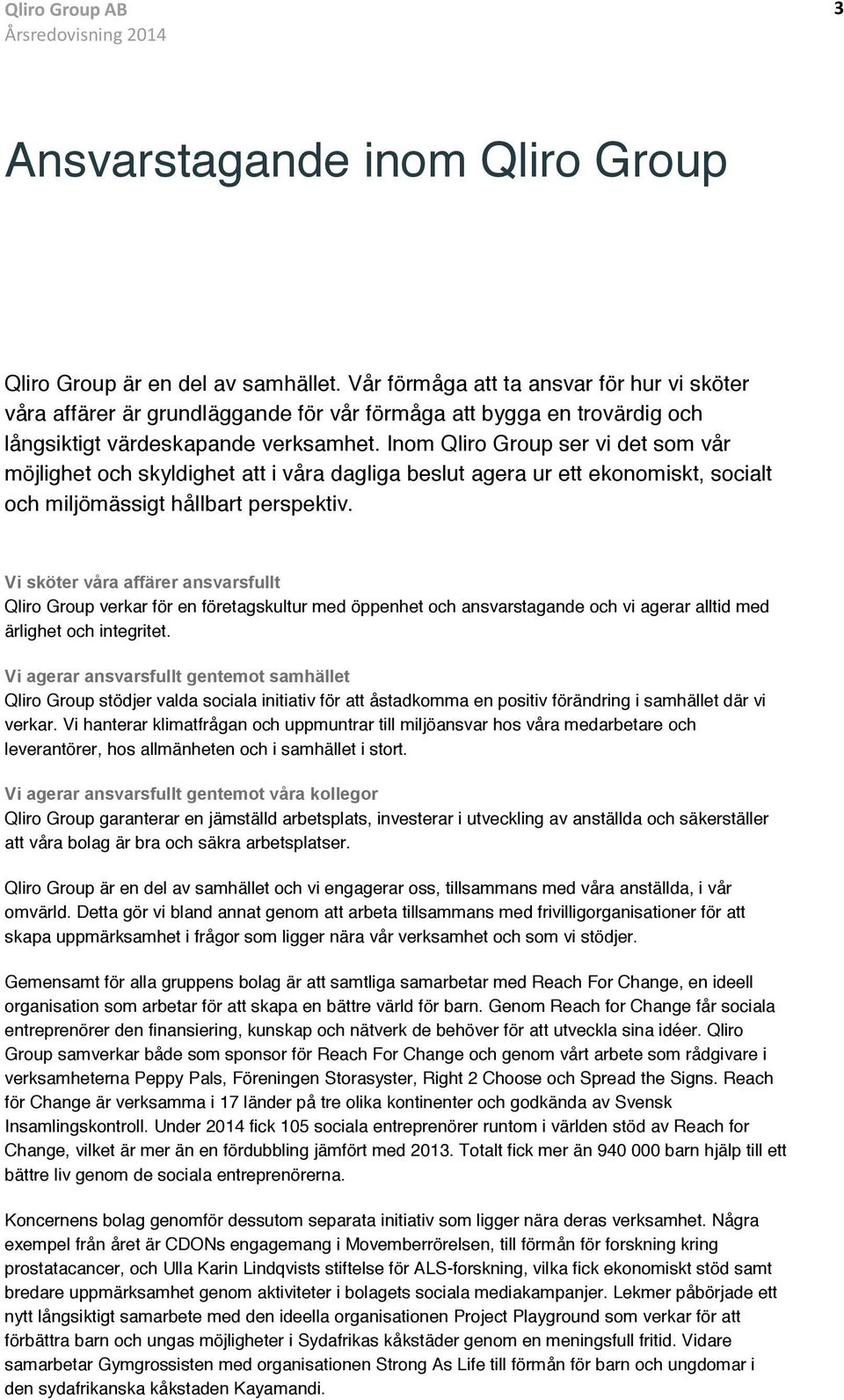 Vår Inom förmåga Qliro att Group ta ansvar ser vi för det hur som vi sköter vår våra möjlighet affärer och är skyldighet grundläggande att i våra för vår dagliga förmåga beslut att agera bygga ur en