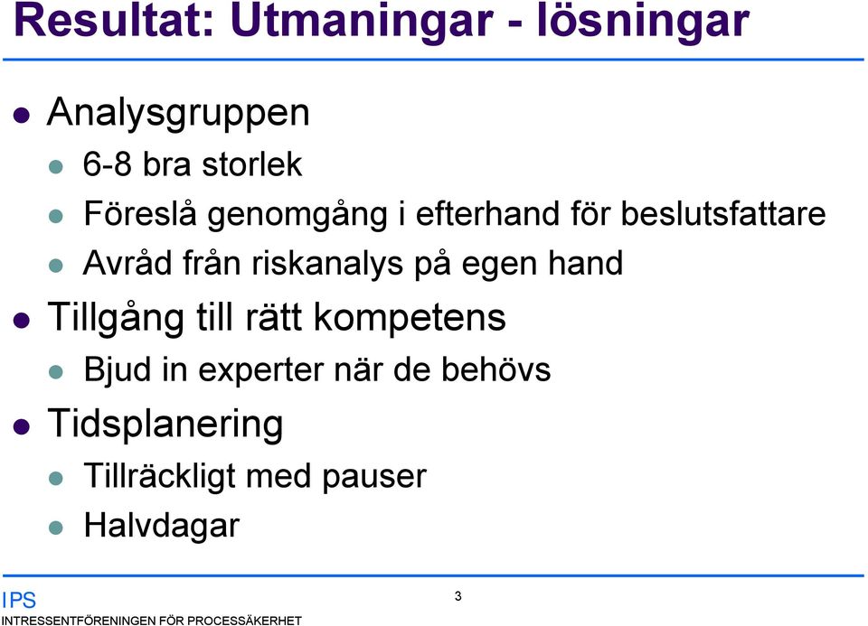 hand Tillgång till rätt kompetens Bjud in experter när de behövs