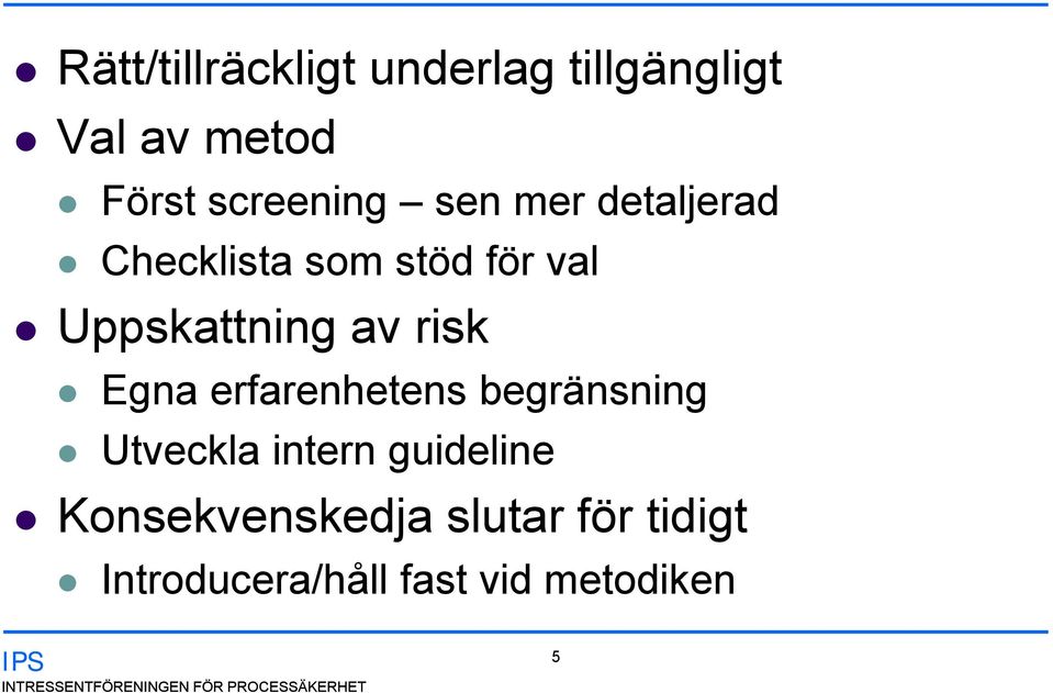 erfarenhetens begränsning Utveckla intern guideline Konsekvenskedja slutar