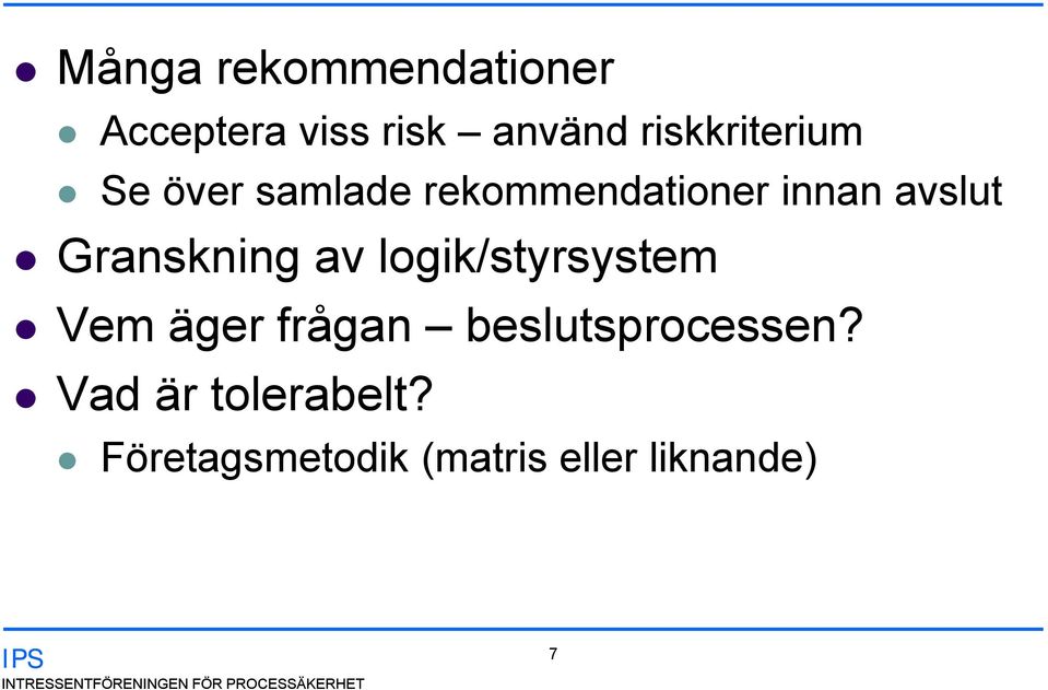 logik/styrsystem Vem äger frågan beslutsprocessen? Vad är tolerabelt?