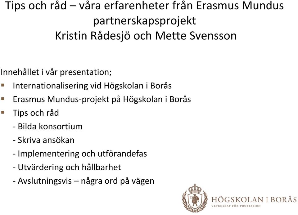 Erasmus Mundus-projekt på Högskolan i Borås Tips och råd - Bilda konsortium - Skriva ansökan