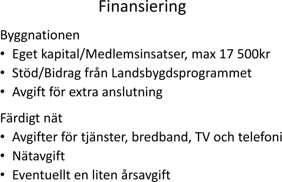 för extra anslutning Färdigt nät Avgifter för tjänster,