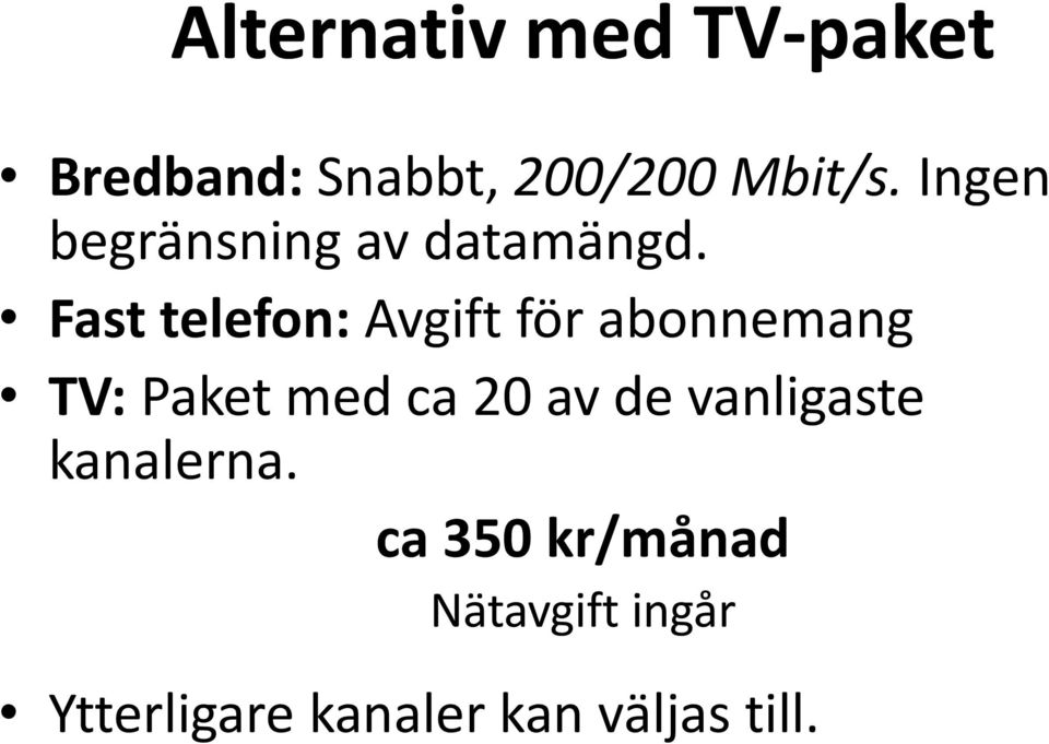 Fast telefon: Avgift för abonnemang TV: Paket med ca 20 av