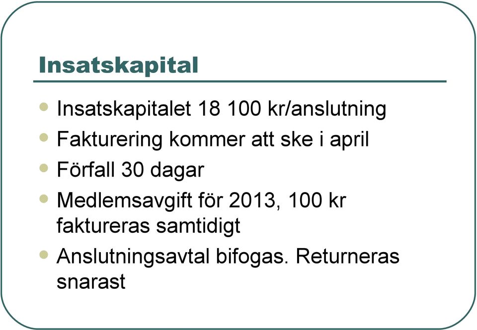 Förfall 30 dagar Medlemsavgift för 2013, 100 kr