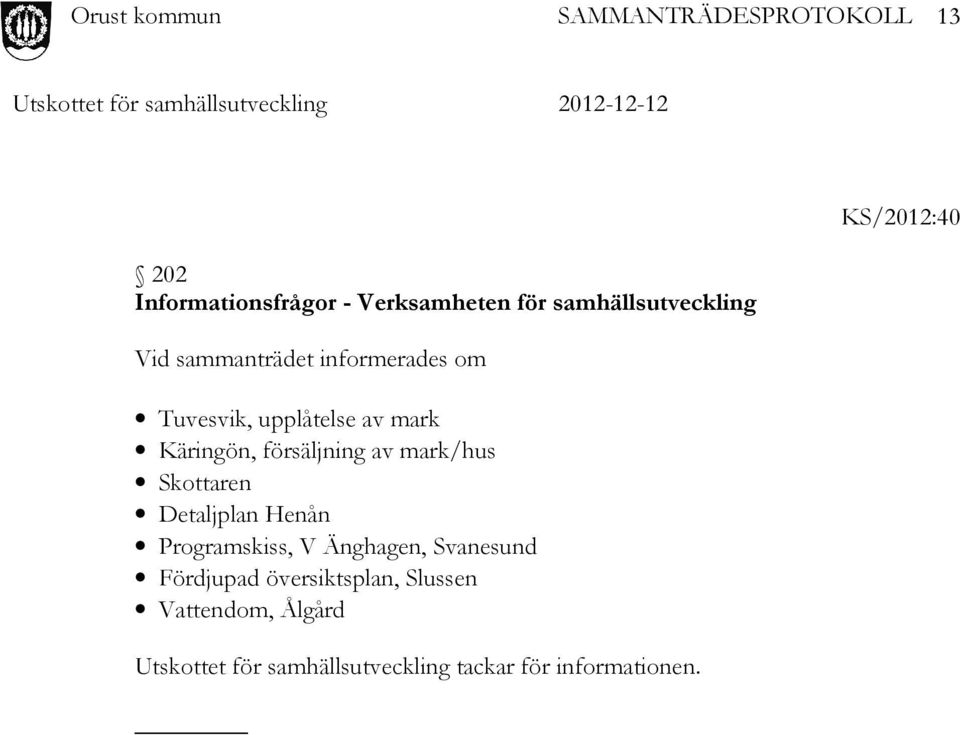 mark/hus Skottaren Detaljplan Henån Programskiss, V Änghagen, Svanesund Fördjupad