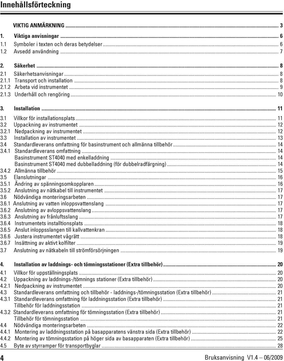 .. 12 3.3 Installation av instrumentet... 13 3.4 Standardleverans omfattning för basinstrument och allmänna tillbehör... 14 3.4.1 Standardleverans omfattning.