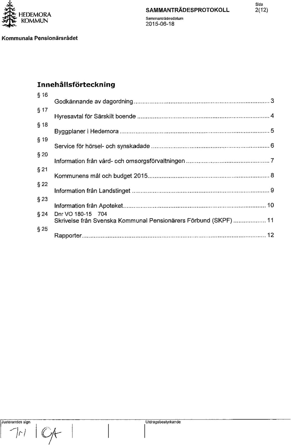 .. 7 Kommunens mål och budget 2015... 8 Information från Landstinget... 9 Information från Apoteket.