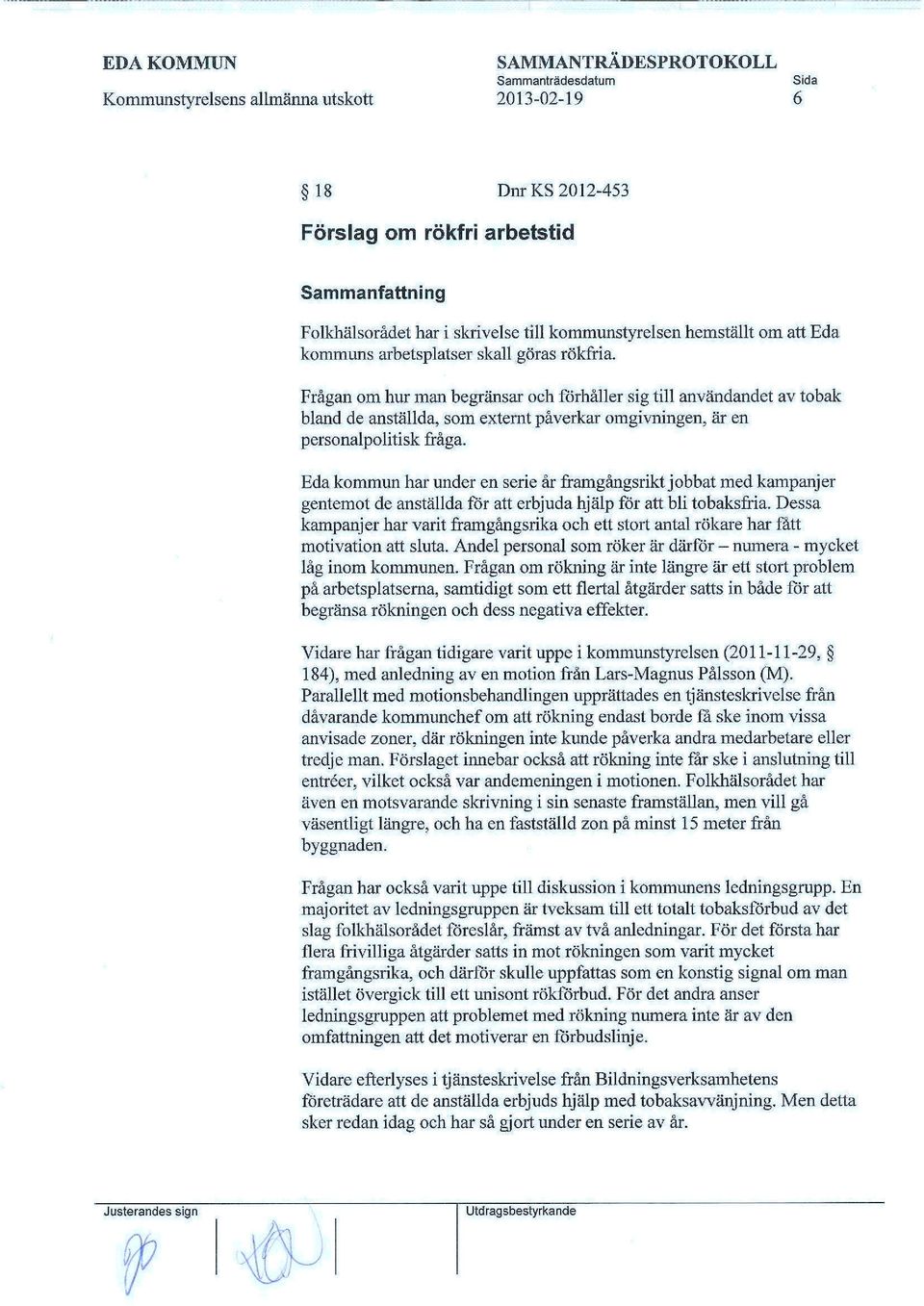 Eda kommun har under en serie år framgångsrikt jobbat med kampanjer gentemot de anställda för att erbjuda hjälp för att bli tobaksfria.