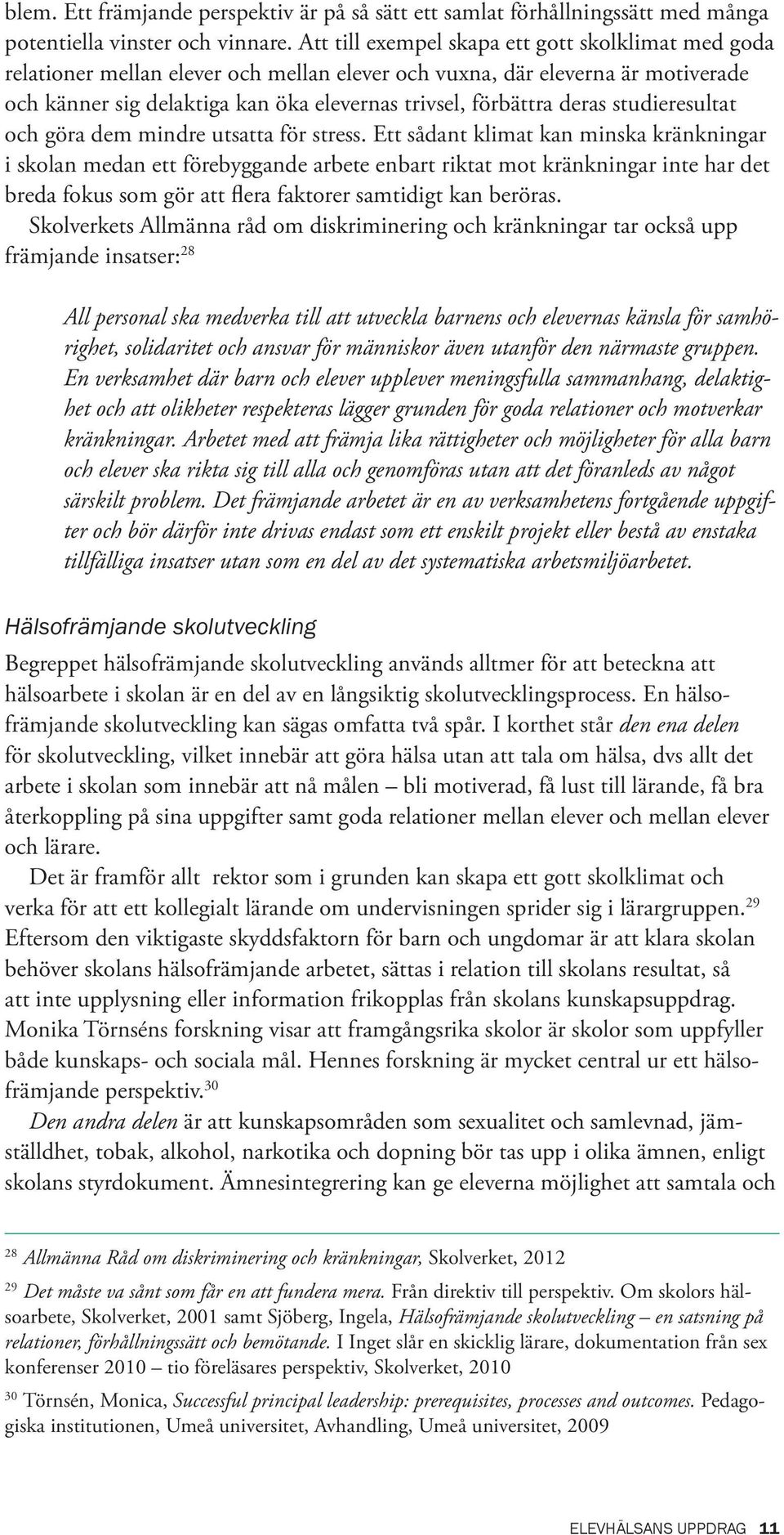 deras studieresultat och göra dem mindre utsatta för stress.