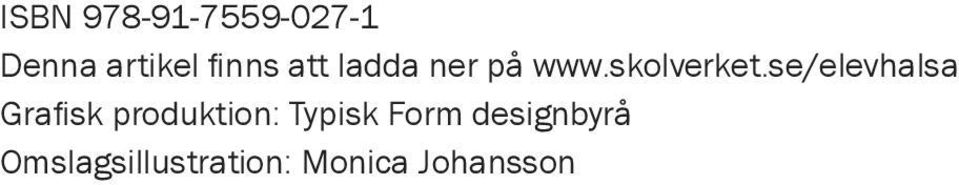 se/elevhalsa Grafi sk produktion: Typisk
