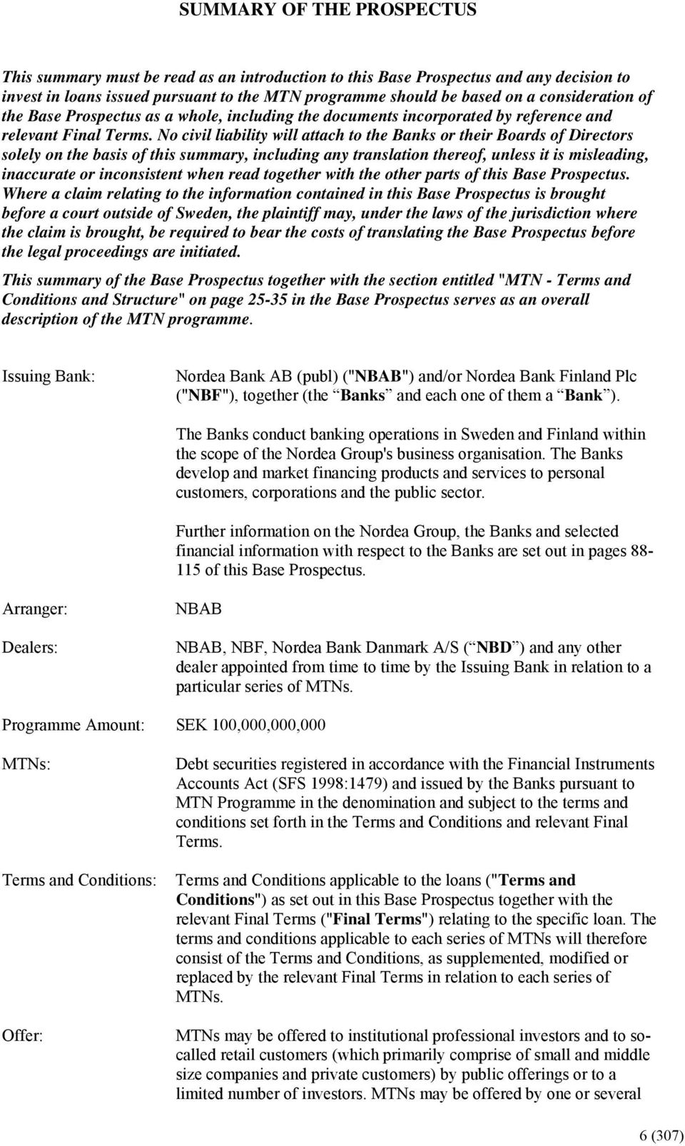 No civil liability will attach to the Banks or their Boards of Directors solely on the basis of this summary, including any translation thereof, unless it is misleading, inaccurate or inconsistent