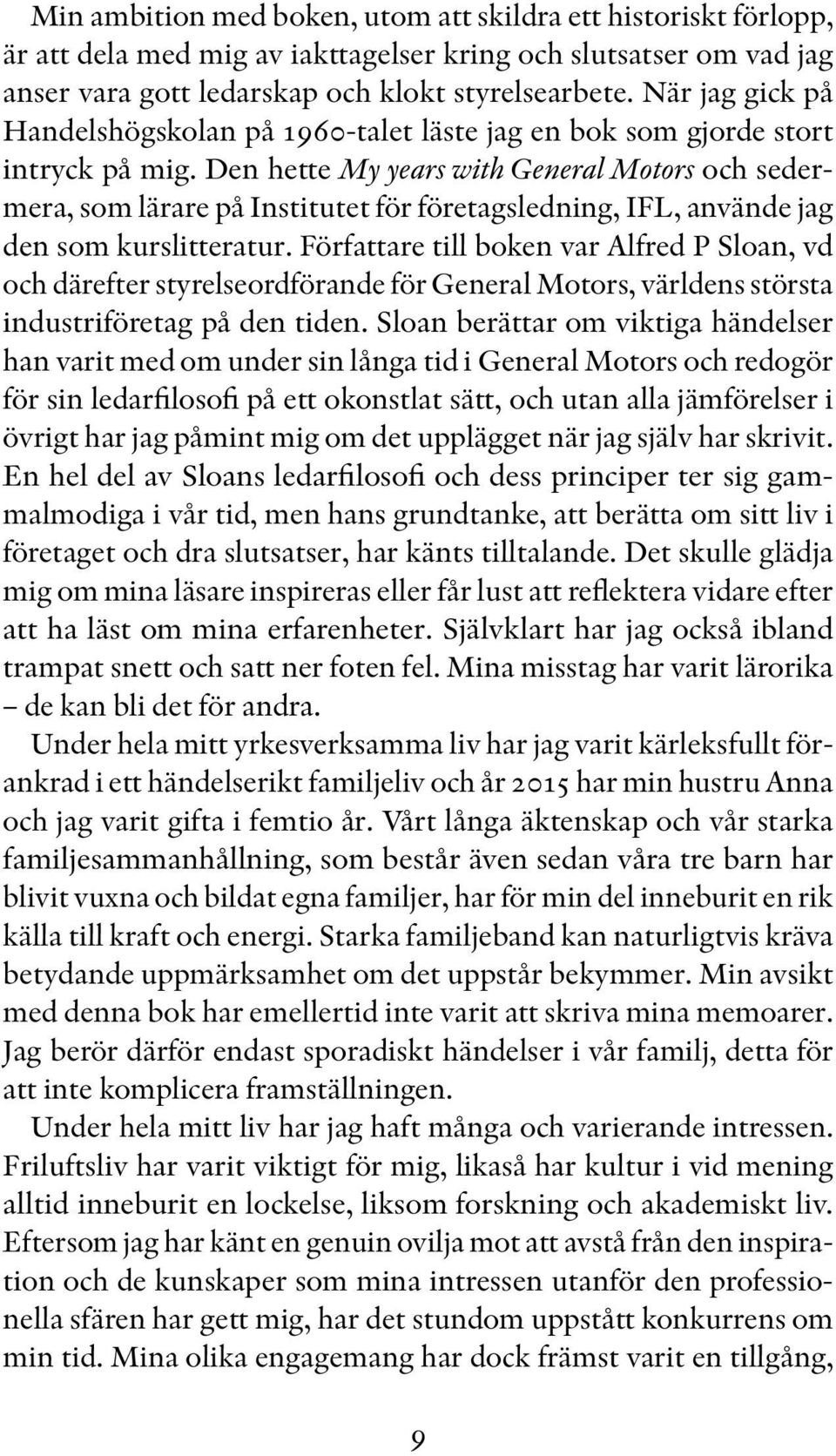 Den hette My years with General Motors och sedermera, som lärare på Institutet för företagsledning, IFL, använde jag den som kurslitteratur.