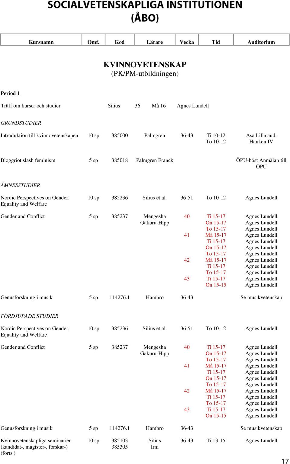 36-51 Gender and Conflict 5 sp 385237 Mengesha Gakuru-Hipp 40 41 42 43 Ti 15-17 To 15-17 Må 15-17 Ti 15-17 To 15-17 Må 15-17 Ti 15-17 To 15-17 Ti 15-17 On 15-15 Genusforskning i musik 5 sp 114276.