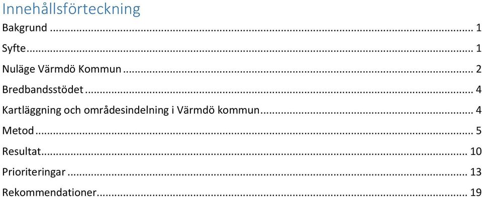 .. 4 Kartläggning och områdesindelning i Värmdö kommun.