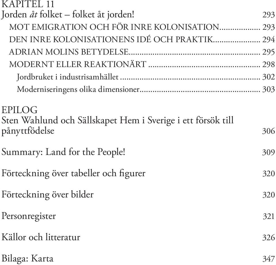 .. 298 Jordbruket i industrisamhället... 302 Moderniseringens olika dimensioner.