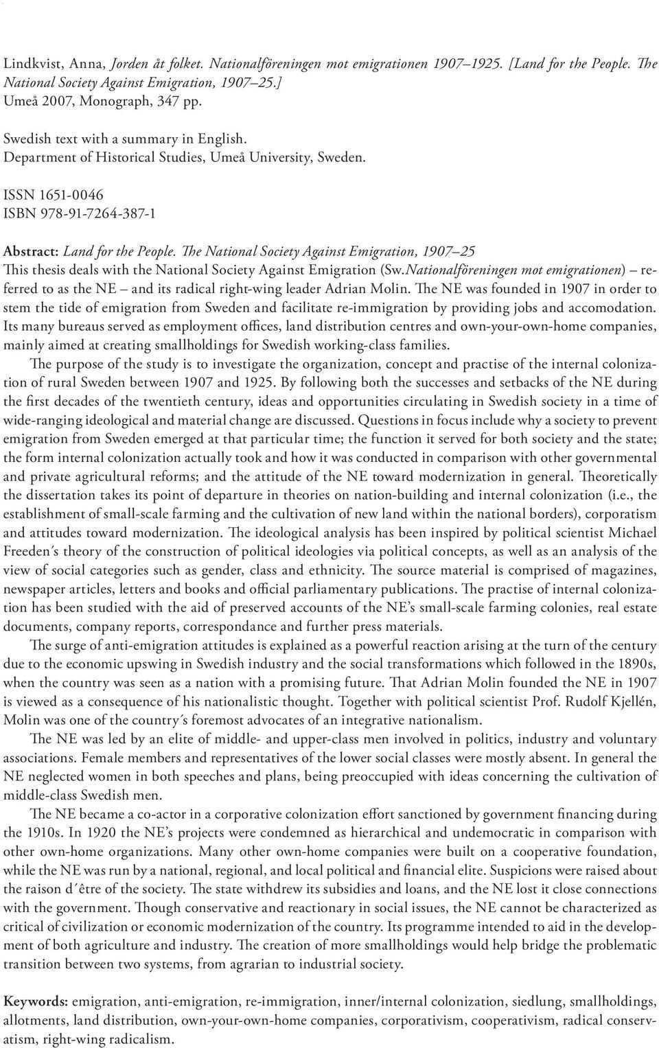 The National Society Against Emigration, 1907 25 This thesis deals with the National Society Against Emigration (Sw.