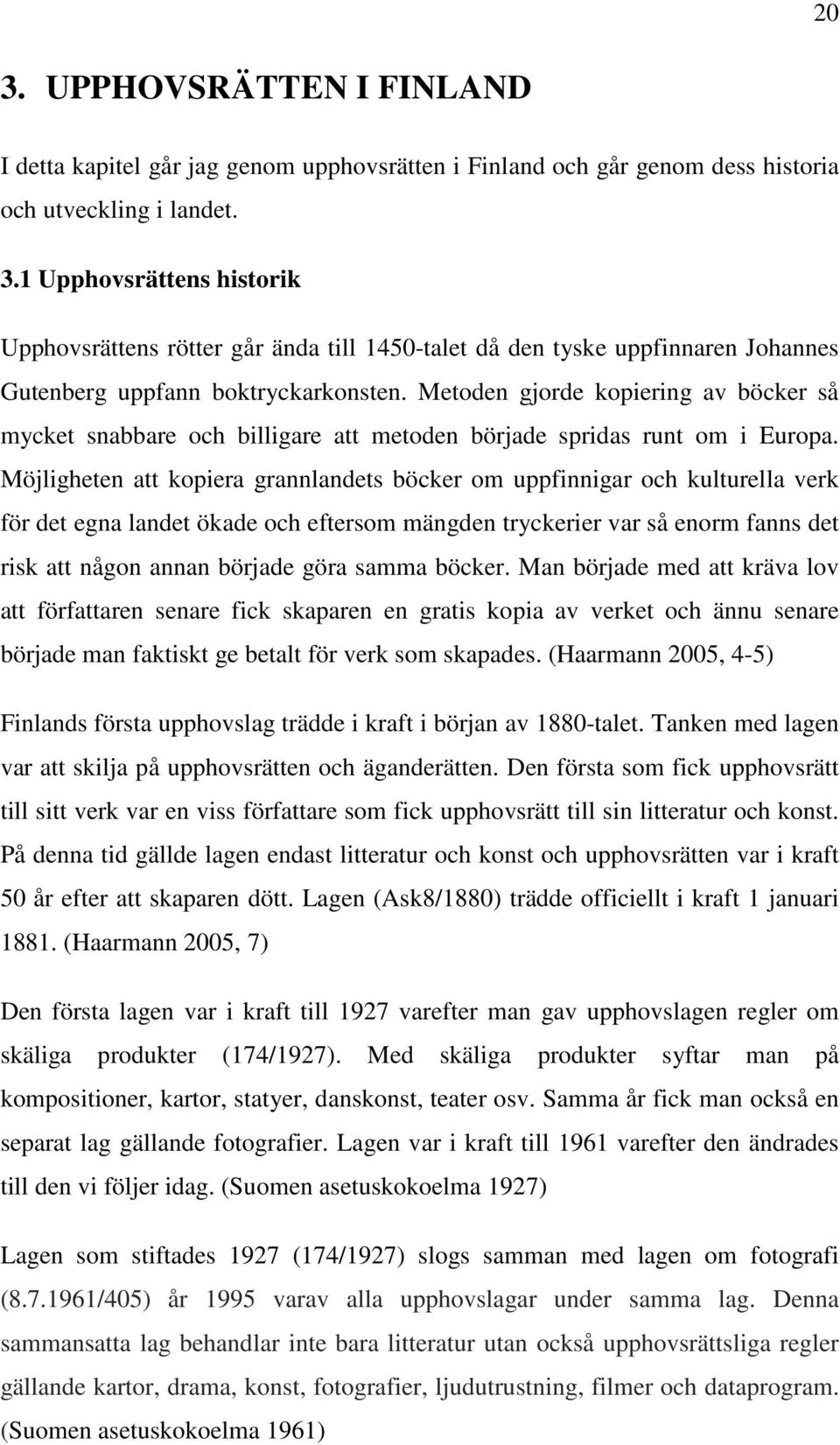 Möjligheten att kopiera grannlandets böcker om uppfinnigar och kulturella verk för det egna landet ökade och eftersom mängden tryckerier var så enorm fanns det risk att någon annan började göra samma