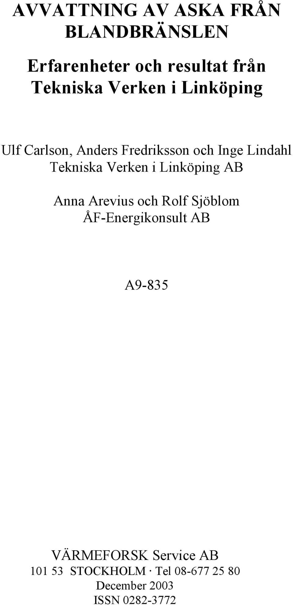 Verken i Linköping AB Anna Arevius och Rolf Sjöblom ÅF-Energikonsult AB A9-835