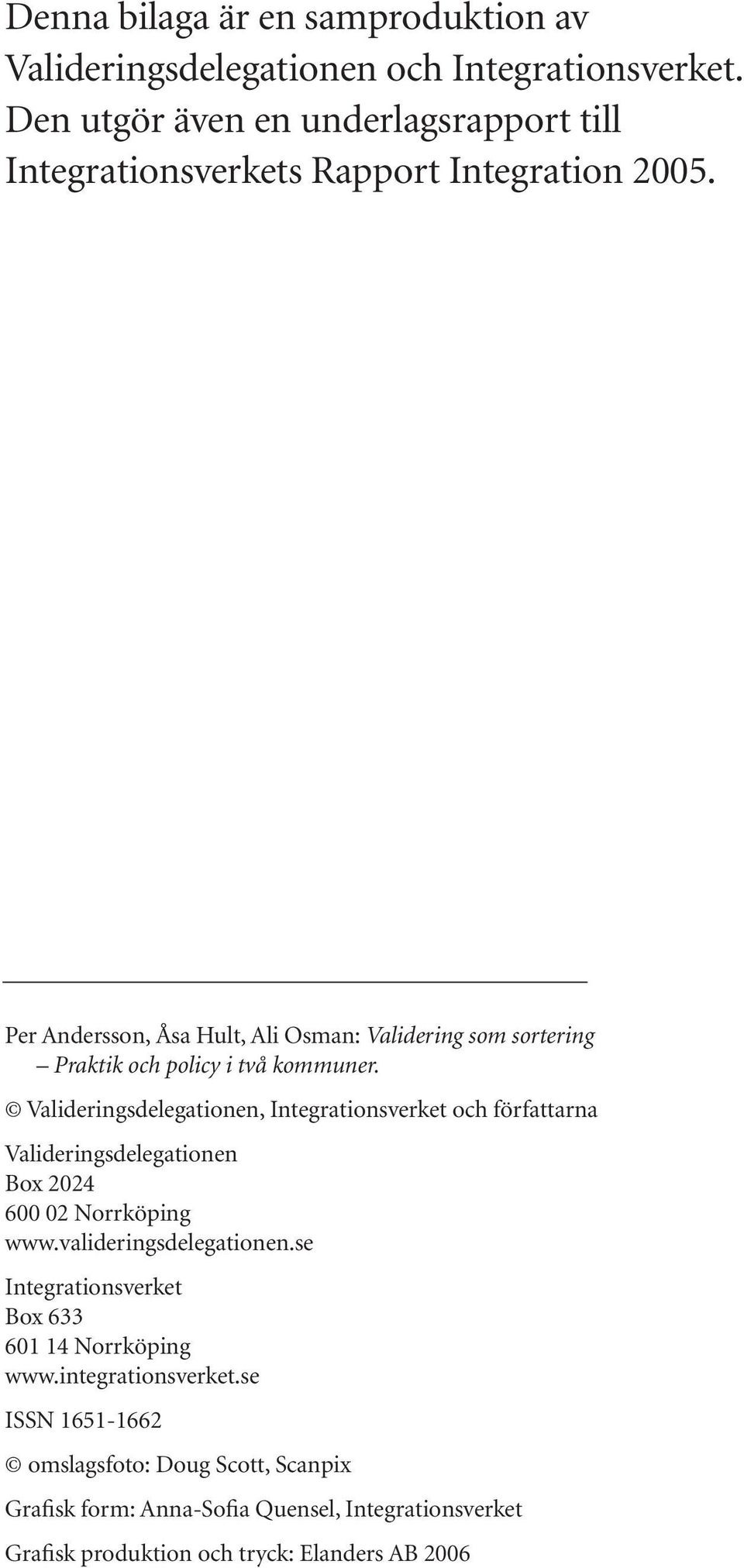 Per Andersson, Åsa Hult, Ali Osman: Validering som sortering Praktik och policy i två kommuner.