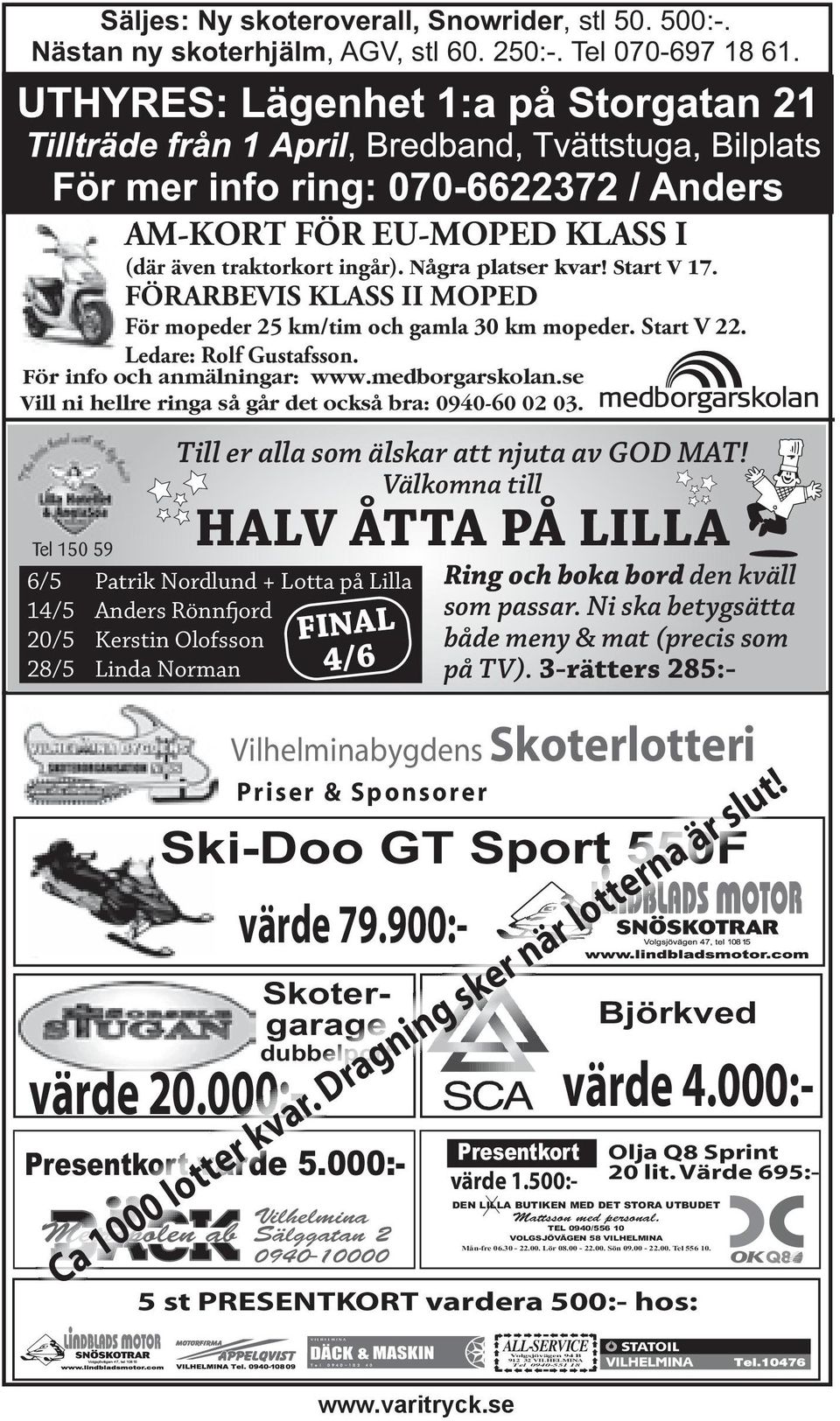 se Vill ni hellre ringa så går det också bra: 0940-60 02 03. Tel 150 59 Till er alla som älskar att njuta av GOD MAT!