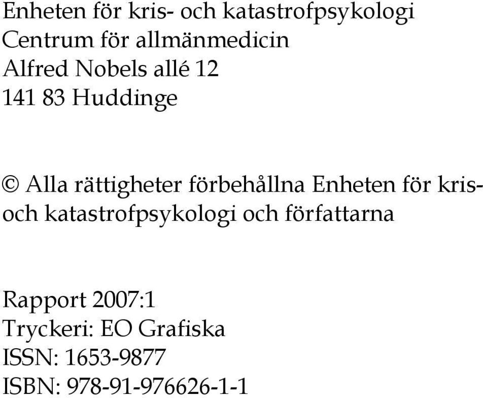 Enheten för krisoch katastrofpsykologi och författarna Rapport