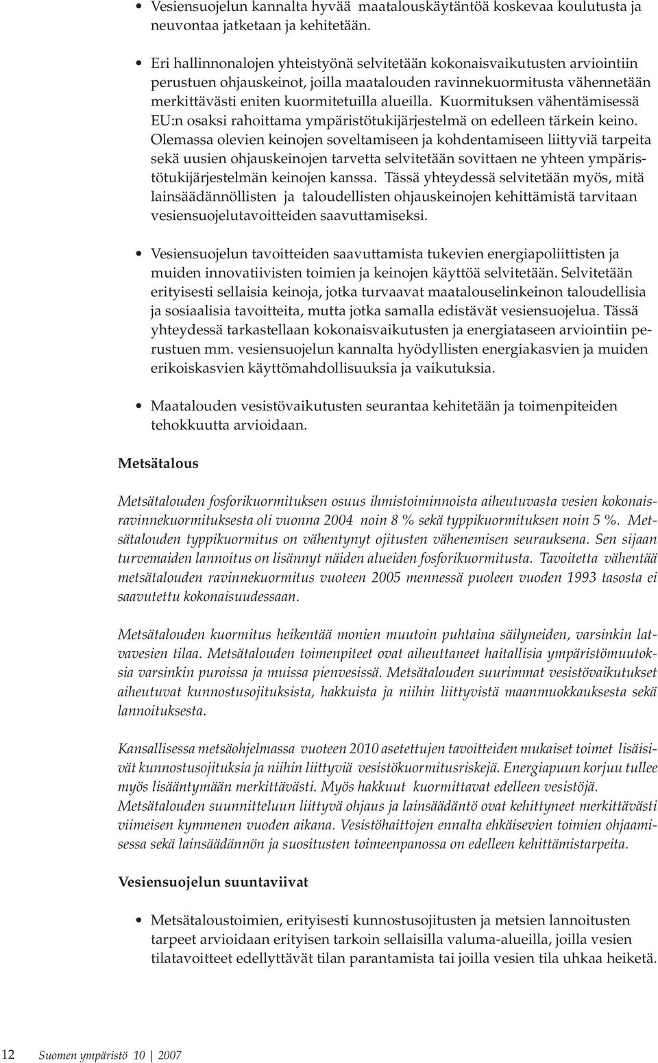 Kuormituksen vähentämisessä EU:n osaksi rahoittama ympäristötukijärjestelmä on edelleen tärkein keino.