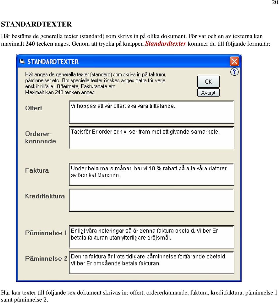 Genom att trycka på knappen Standardtexter kommer du till följande formulär: Här kan