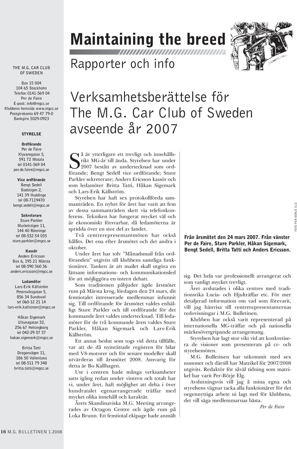 Car Club of Sweden avseende år 2007 Ordförande Per de Faire Klyvaregatan 5, 591 72 Motala tel 0141-569 04 per.de.faire@mgcc.