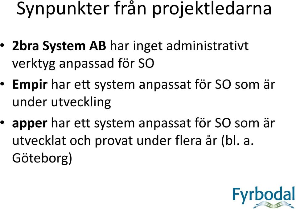 anpassat för SO som är under utveckling apper har ett system