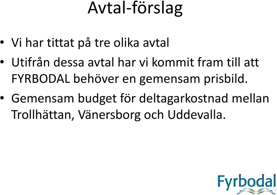 FYRBODAL behöver en gemensam prisbild.