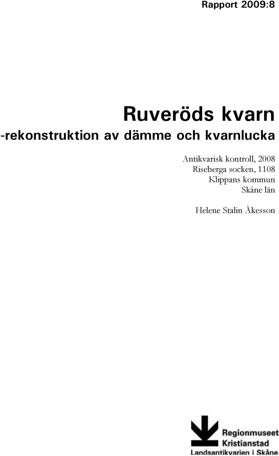 Antikvarisk kontroll, 2008 Riseberga