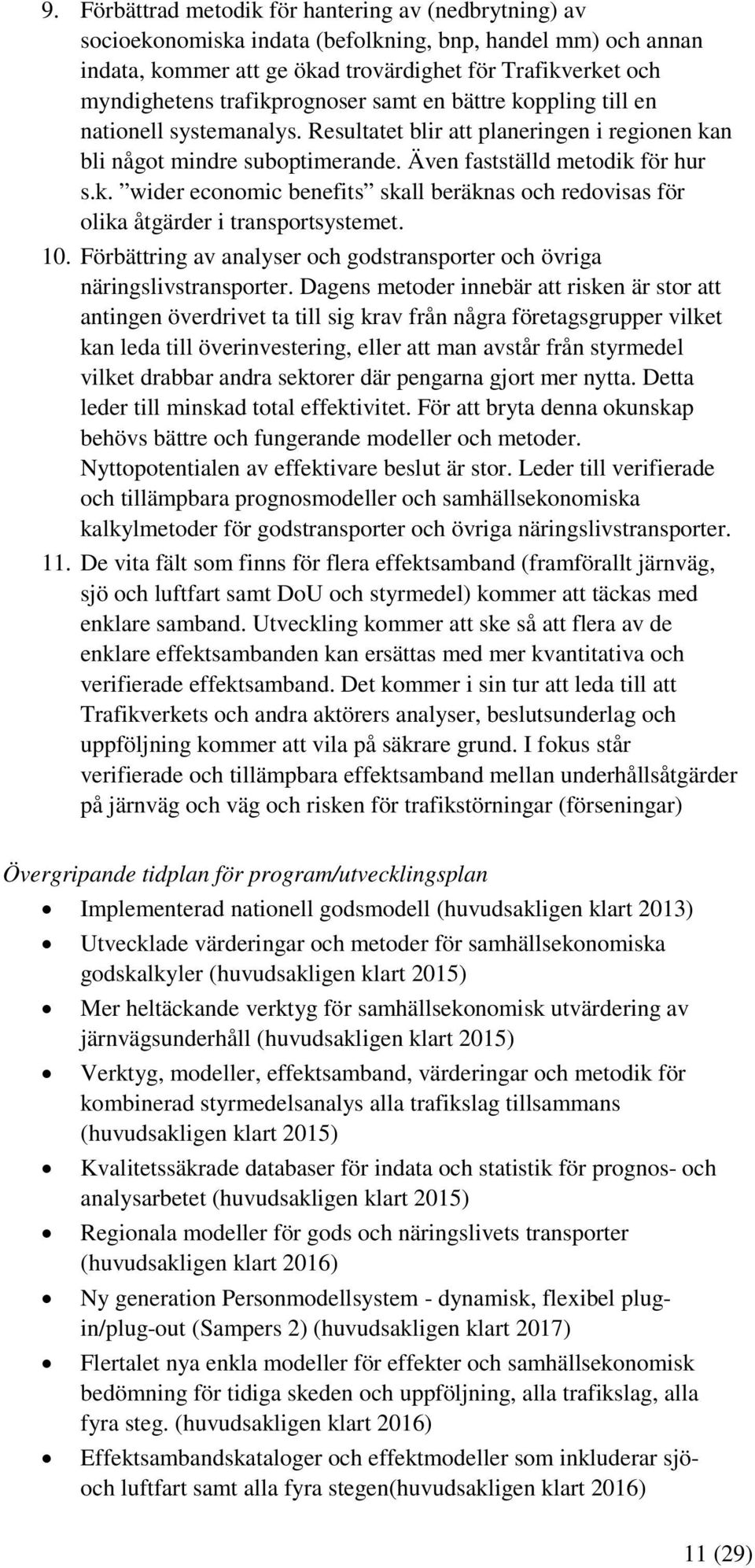 10. Förbättring av analyser och godstransporter och övriga näringslivstransporter.