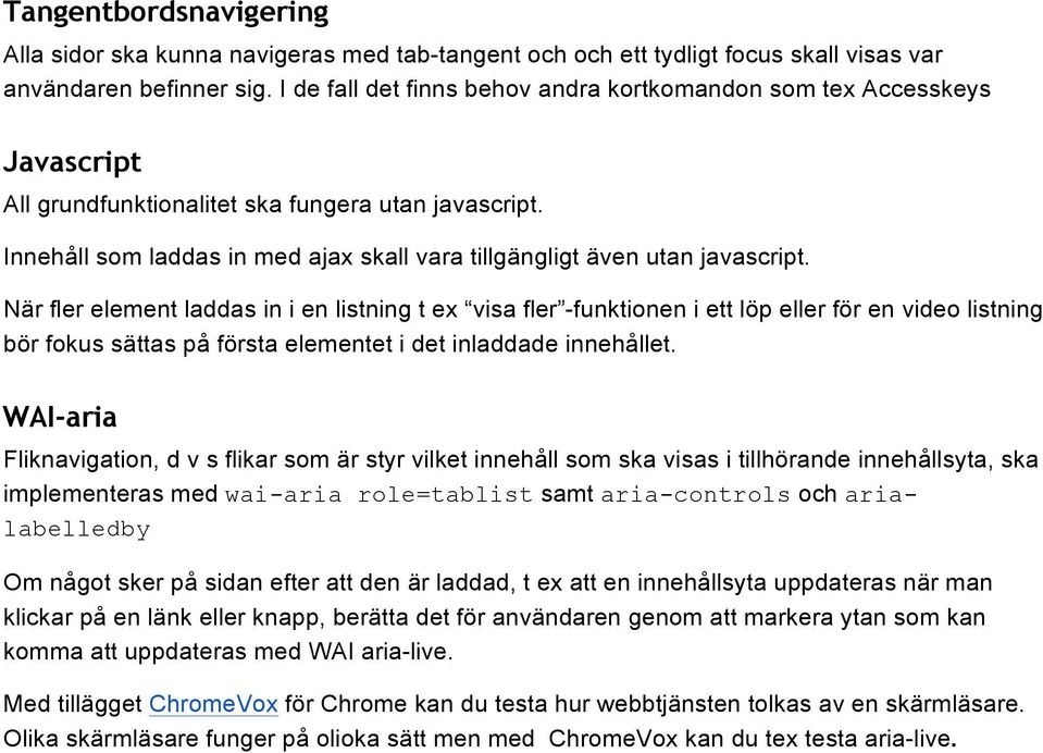 Innehåll som laddas in med ajax skall vara tillgängligt även utan javascript.