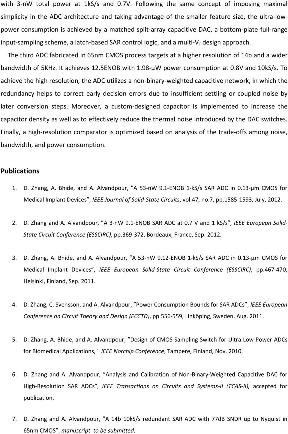 capacitive DAC, a bottom-plate full-range input-sampling scheme, a latch-based SAR control logic, and a multi-v T design approach.