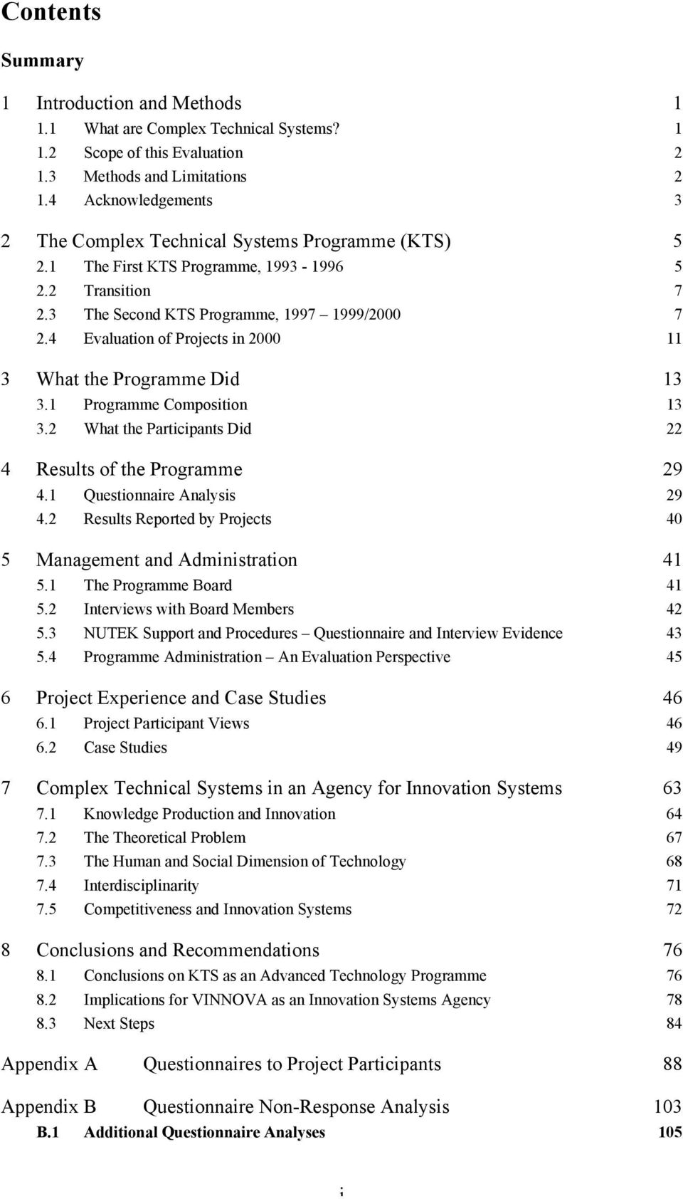 4 Evaluation of Projects in 2000 11 3 What the Programme Did 13 3.1 Programme Composition 13 3.2 What the Participants Did 22 4 Results of the Programme 29 4.1 Questionnaire Analysis 29 4.