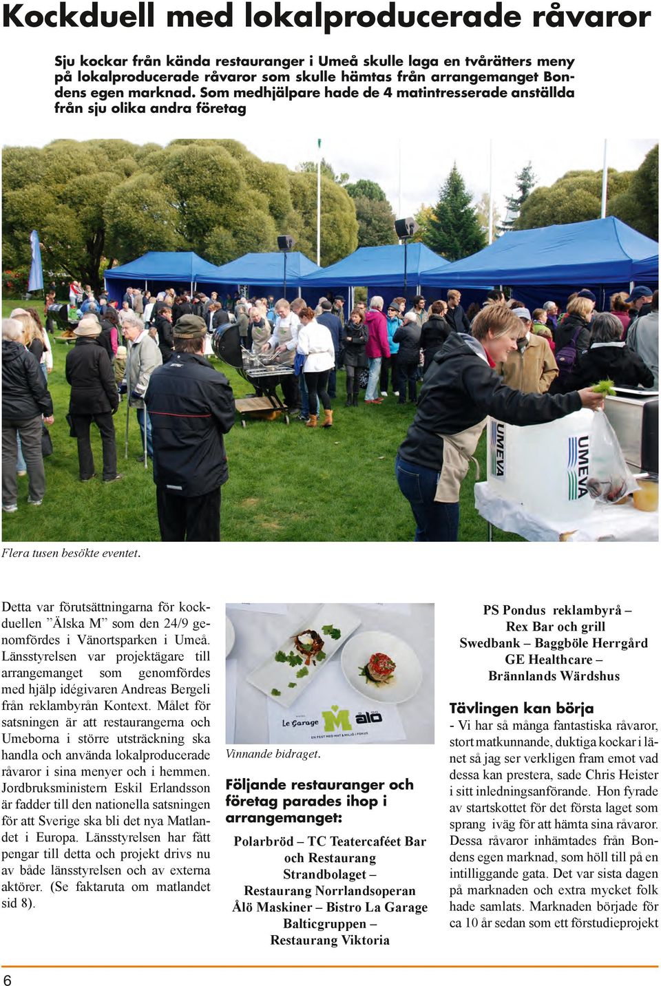 Detta var förutsättningarna för kockduellen Älska M som den 24/9 genomfördes i Vänortsparken i Umeå.