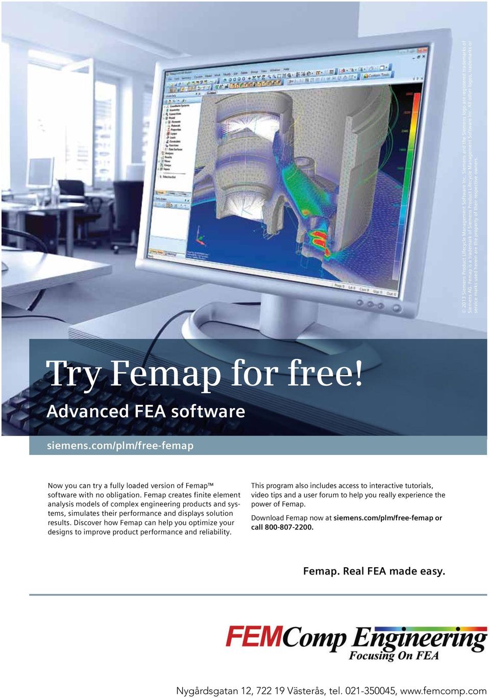 com/plm/free-femap Now you can try a fully loaded version of Femap software with no obligation.