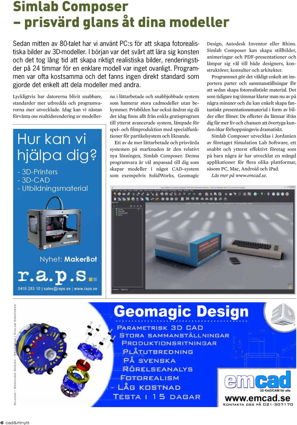 Programmen var ofta kostsamma och det fanns ingen direkt standard som gjorde det enkelt att dela modeller med andra. Hur kan vi hjälpa dig?