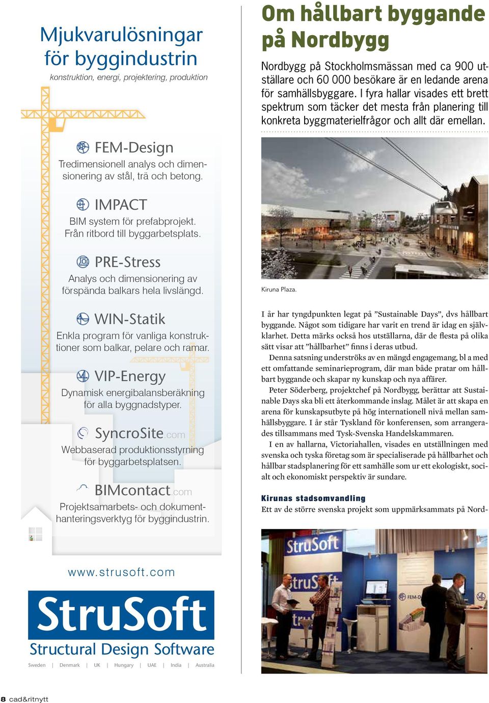 FEM-Design Tredimensionell analys och dimensionering av stål, trä och betong. IMPACT BIM system för prefabprojekt. Från ritbord till byggarbetsplats.