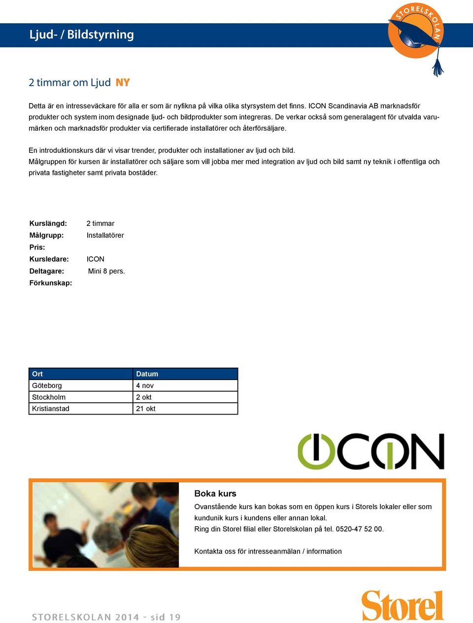 De verkar också som generalagent för utvalda varumärken och marknadsför produkter via certifierade installatörer och återförsäljare.