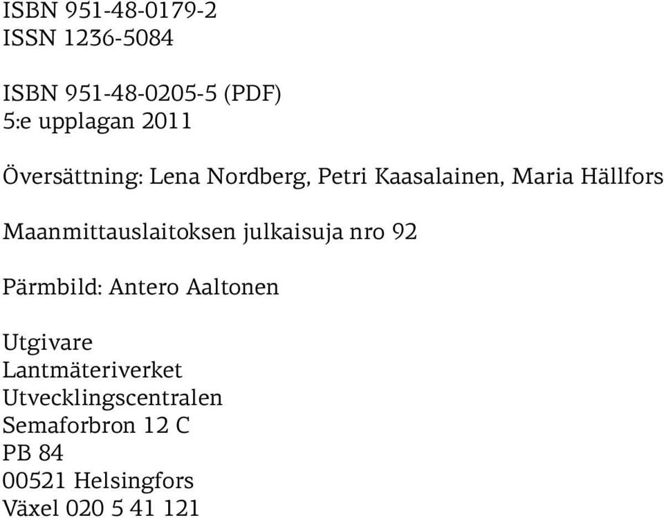 Maanmittauslaitoksen julkaisuja nro 92 Pärmbild: Antero Aaltonen Utgivare