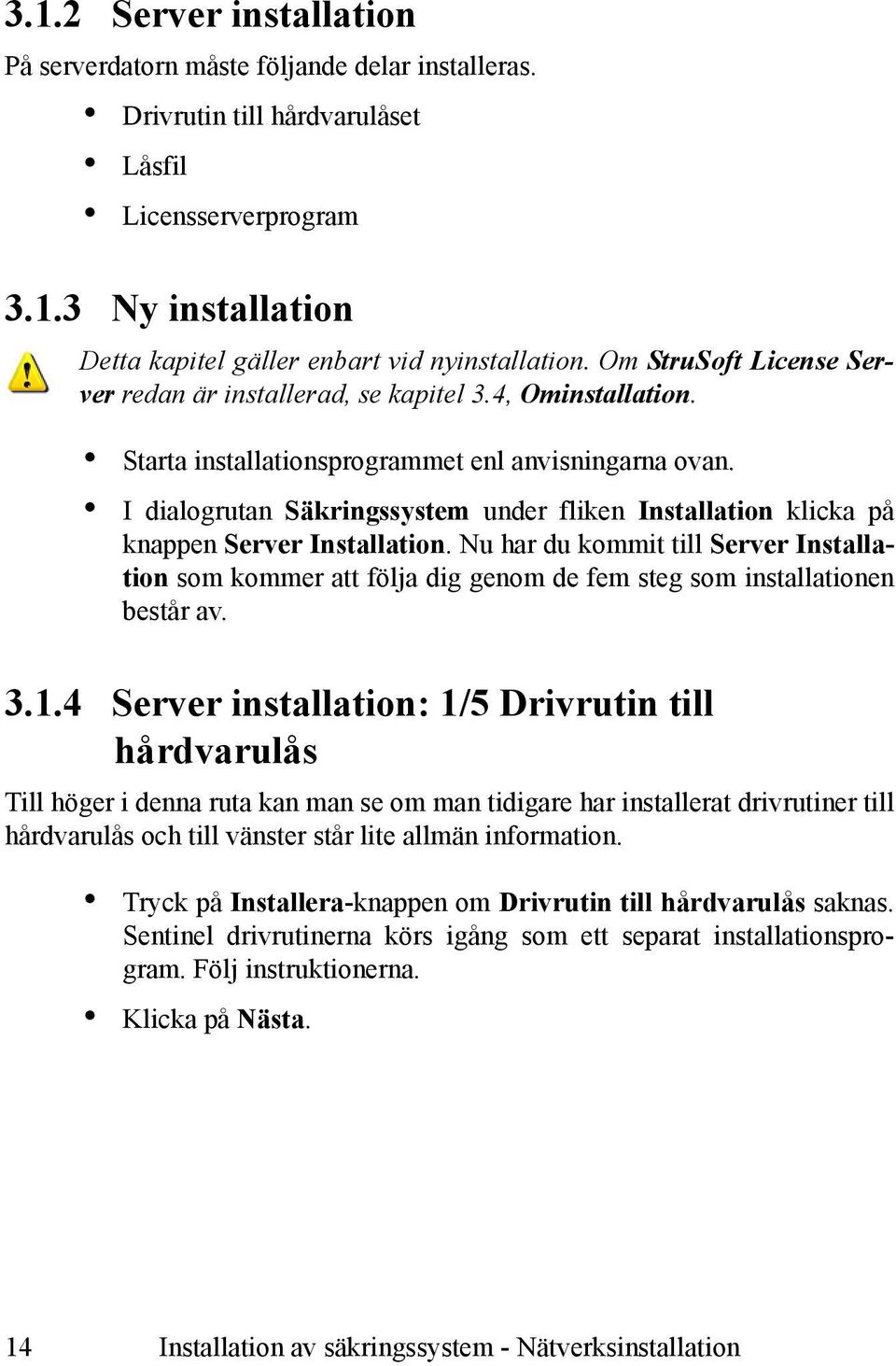 I dialogrutan Säkringssystem under fliken Installation klicka på knappen Server Installation.